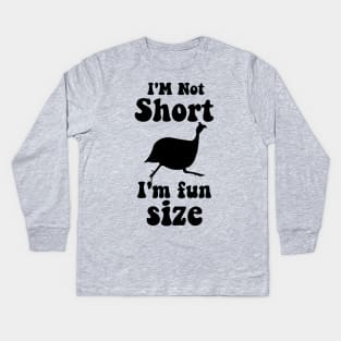 funny guinea fowl IM NOT SHORT IM FUN SIZE Kids Long Sleeve T-Shirt